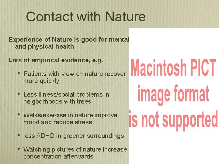 Contact with Nature Experience of Nature is good for mental and physical health Lots