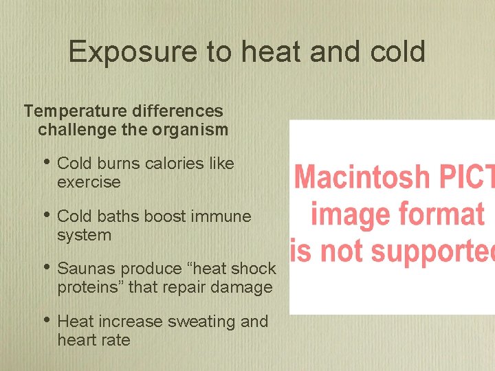 Exposure to heat and cold Temperature differences challenge the organism • Cold burns calories