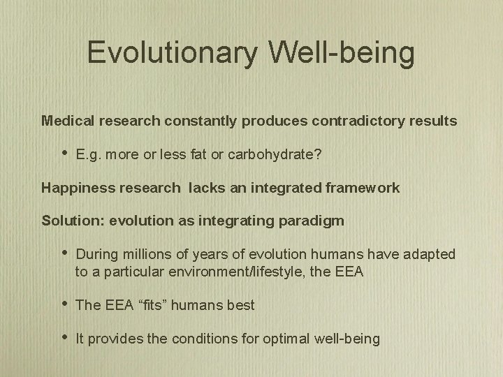 Evolutionary Well-being Medical research constantly produces contradictory results • E. g. more or less