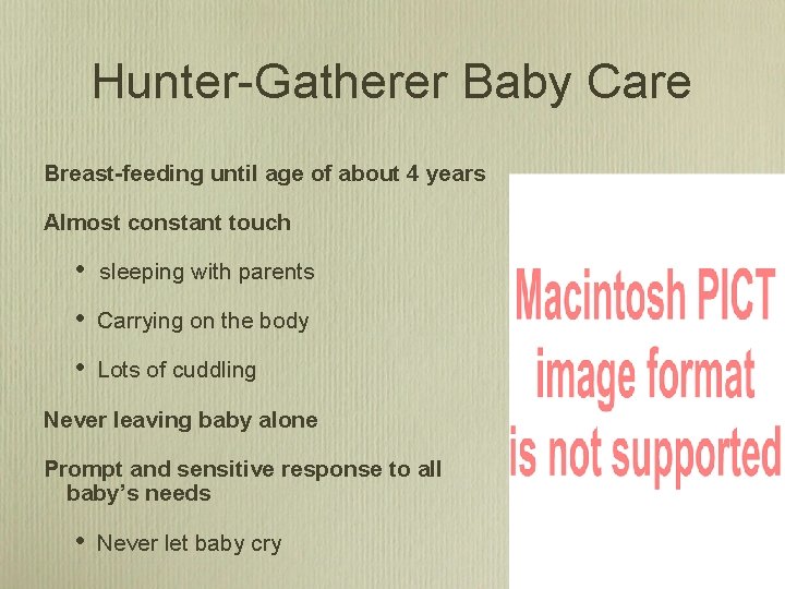 Hunter-Gatherer Baby Care Breast-feeding until age of about 4 years Almost constant touch •