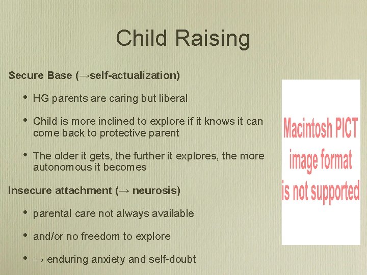 Child Raising Secure Base (→self-actualization) • HG parents are caring but liberal • Child