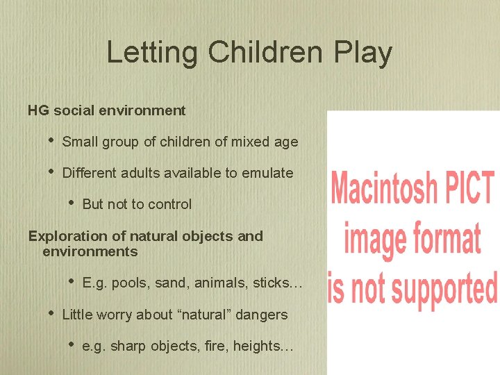 Letting Children Play HG social environment • Small group of children of mixed age