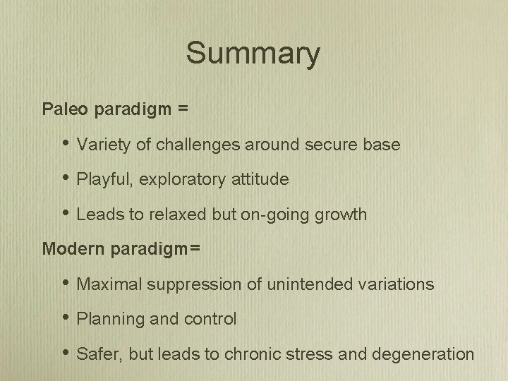 Summary Paleo paradigm = • Variety of challenges around secure base • Playful, exploratory