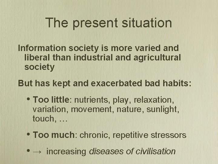 The present situation Information society is more varied and liberal than industrial and agricultural