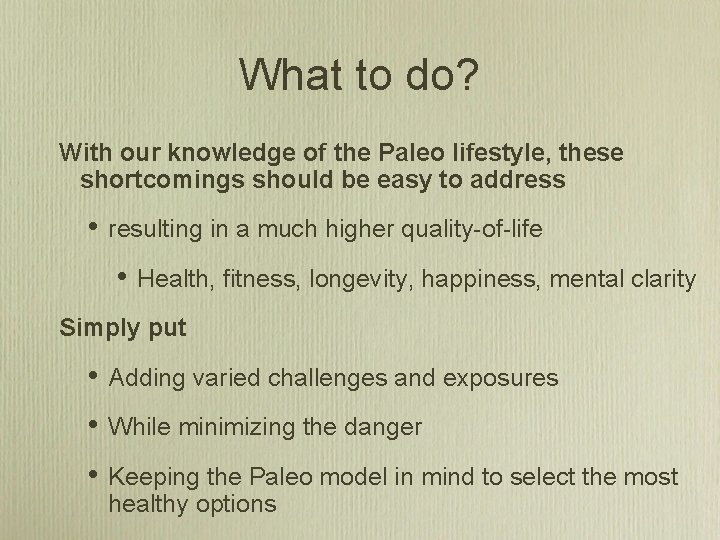 What to do? With our knowledge of the Paleo lifestyle, these shortcomings should be