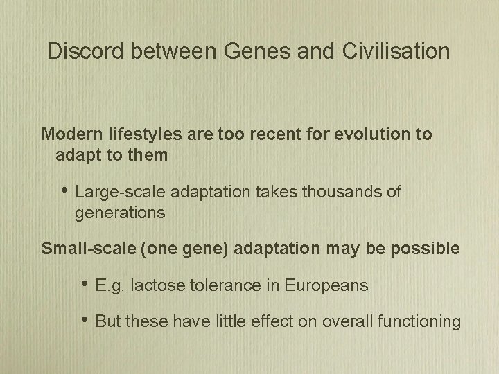 Discord between Genes and Civilisation Modern lifestyles are too recent for evolution to adapt