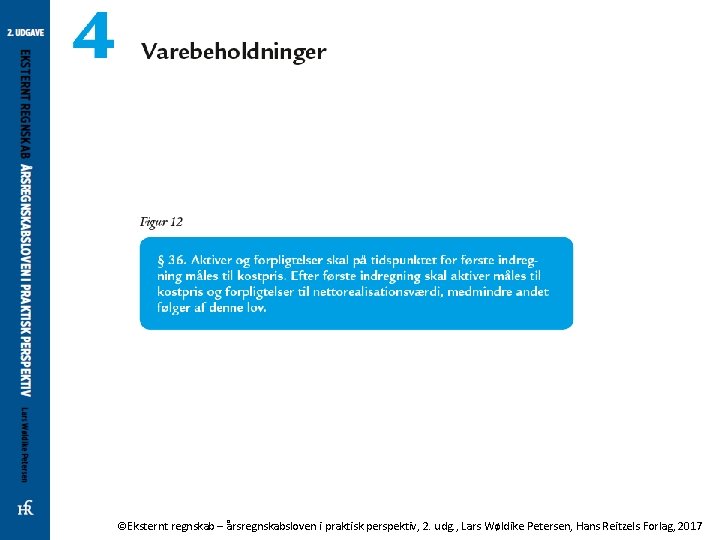 ©Eksternt regnskab – årsregnskabsloven i praktisk perspektiv, 2. udg. , Lars Wøldike Petersen, Hans