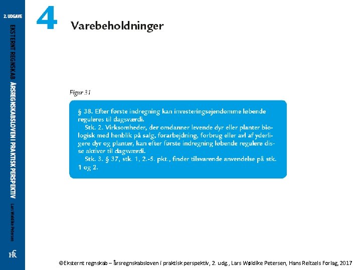 ©Eksternt regnskab – årsregnskabsloven i praktisk perspektiv, 2. udg. , Lars Wøldike Petersen, Hans