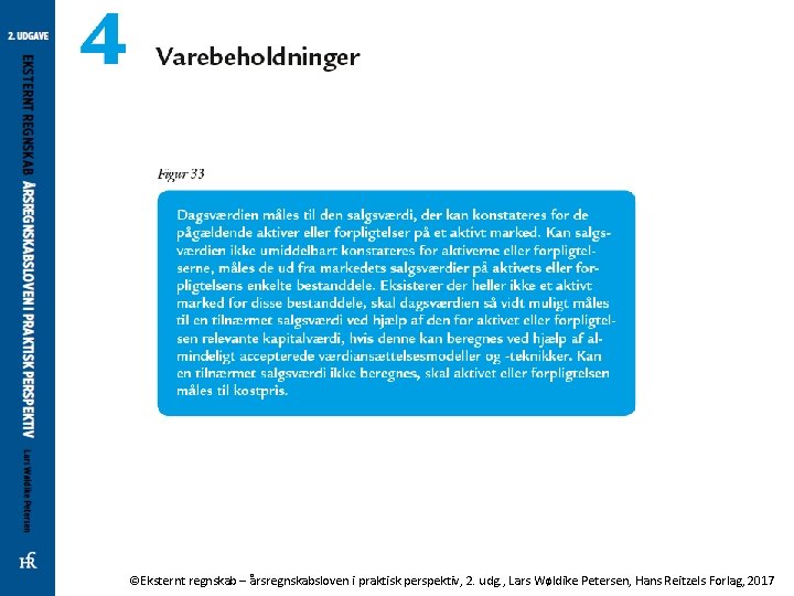 ©Eksternt regnskab – årsregnskabsloven i praktisk perspektiv, 2. udg. , Lars Wøldike Petersen, Hans