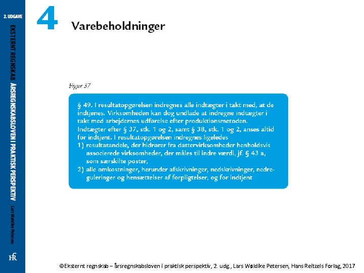 ©Eksternt regnskab – årsregnskabsloven i praktisk perspektiv, 2. udg. , Lars Wøldike Petersen, Hans