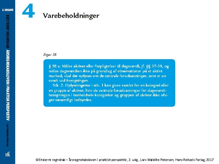 ©Eksternt regnskab – årsregnskabsloven i praktisk perspektiv, 2. udg. , Lars Wøldike Petersen, Hans