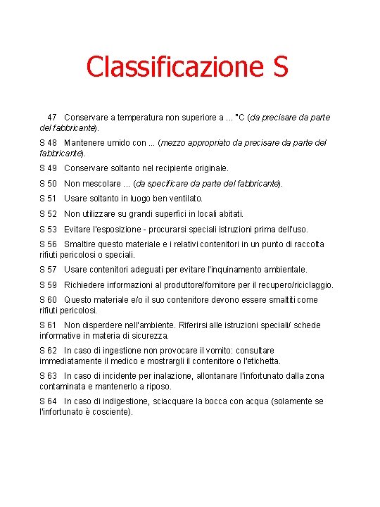 Classificazione S S 47 Conservare a temperatura non superiore a. . . °C (da