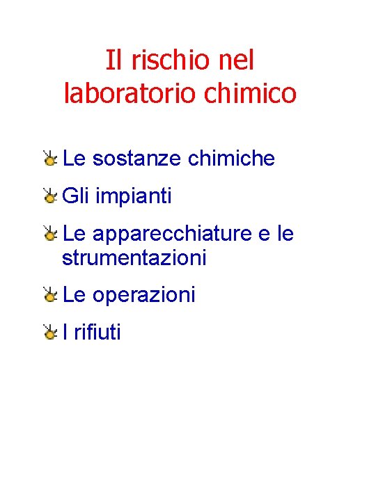 Il rischio nel laboratorio chimico Le sostanze chimiche Gli impianti Le apparecchiature e le