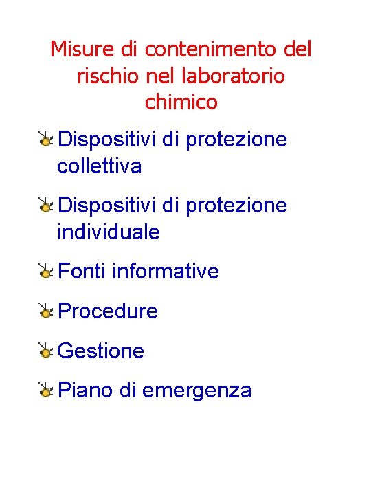 Misure di contenimento del rischio nel laboratorio chimico Dispositivi di protezione collettiva Dispositivi di