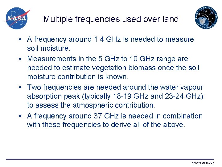 Multiple frequencies used over land • A frequency around 1. 4 GHz is needed