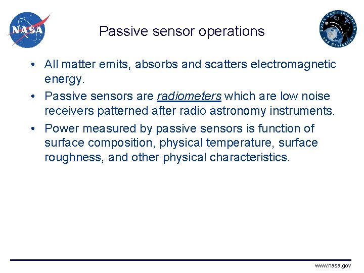 Passive sensor operations • All matter emits, absorbs and scatters electromagnetic energy. • Passive