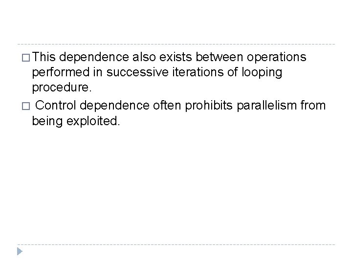 � This dependence also exists between operations performed in successive iterations of looping procedure.