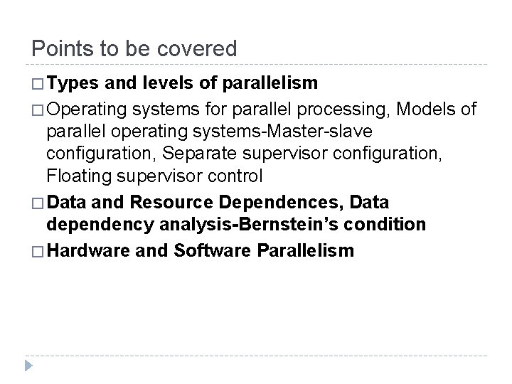 Points to be covered � Types and levels of parallelism � Operating systems for