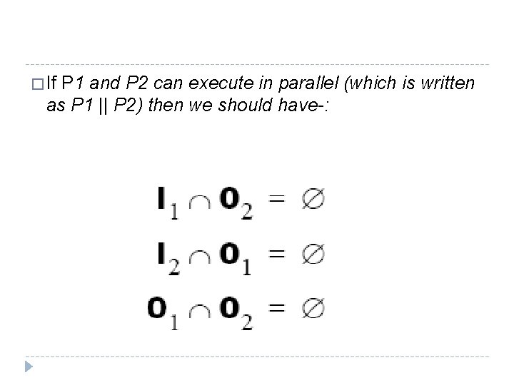 � If P 1 and P 2 can execute in parallel (which is written
