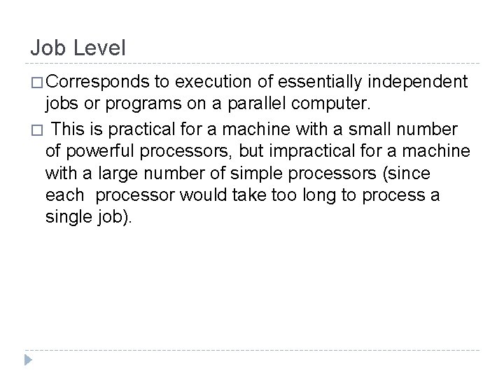 Job Level � Corresponds to execution of essentially independent jobs or programs on a