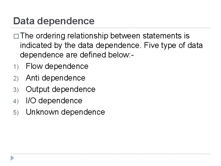 Data dependence � The ordering relationship between statements is indicated by the data dependence.