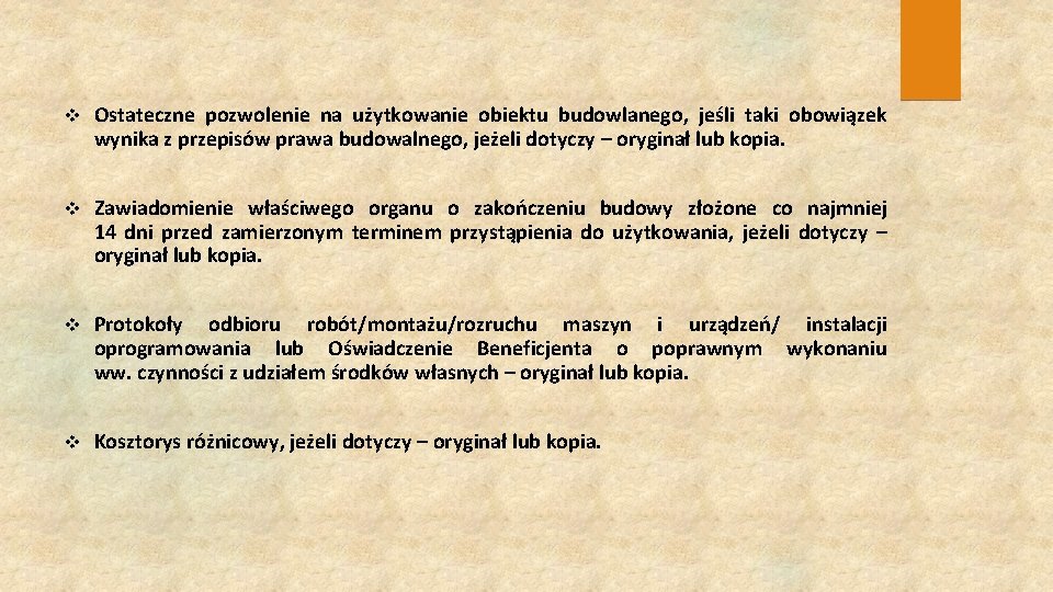 v Ostateczne pozwolenie na użytkowanie obiektu budowlanego, jeśli taki obowiązek wynika z przepisów prawa