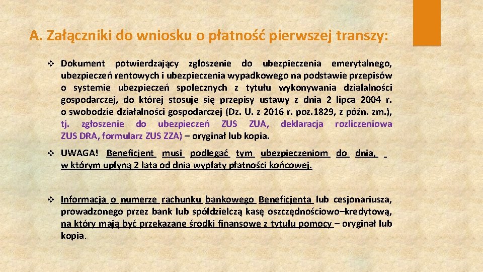 A. Załączniki do wniosku o płatność pierwszej transzy: v Dokument potwierdzający zgłoszenie do ubezpieczenia