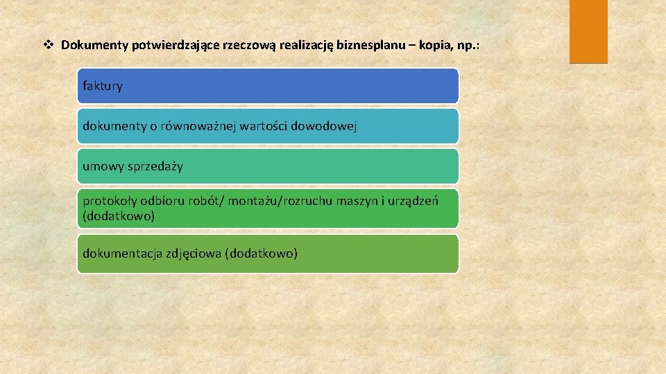 v Dokumenty potwierdzające rzeczową realizację biznesplanu – kopia, np. : faktury dokumenty o równoważnej