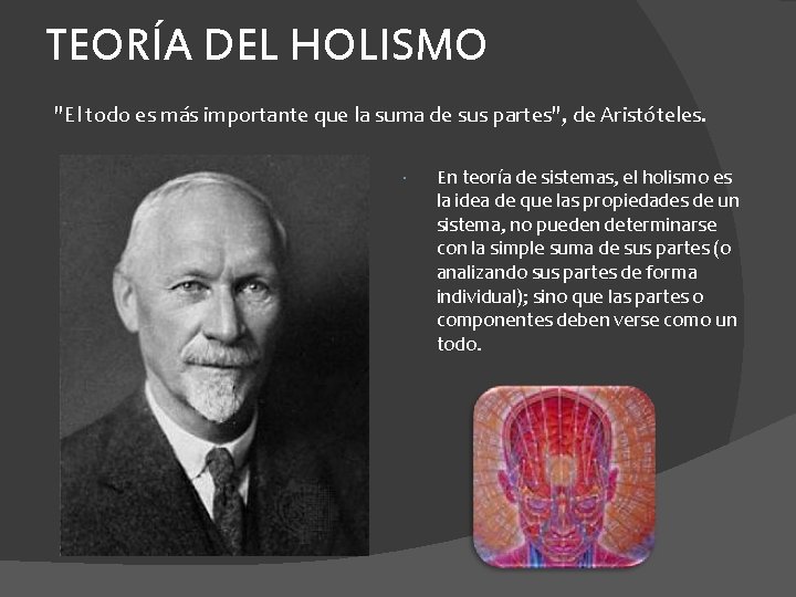 TEORÍA DEL HOLISMO "El todo es más importante que la suma de sus partes",