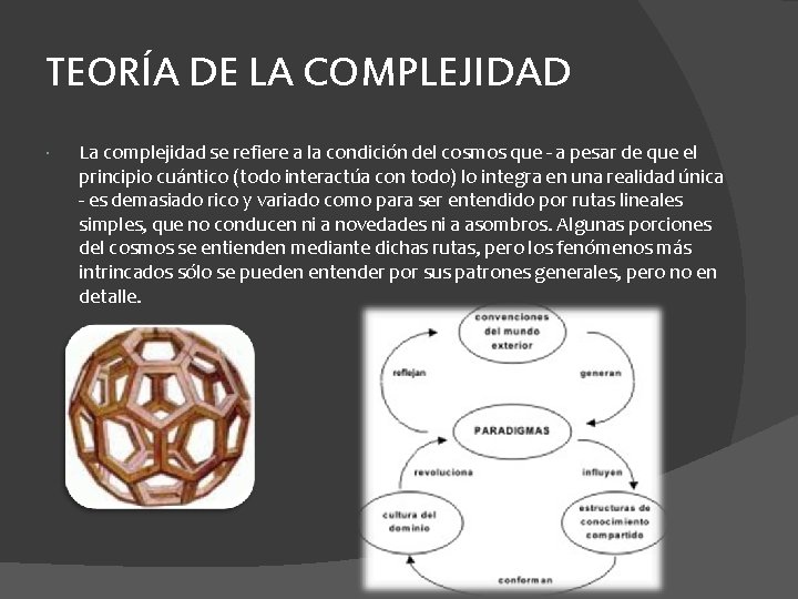 TEORÍA DE LA COMPLEJIDAD La complejidad se refiere a la condición del cosmos que