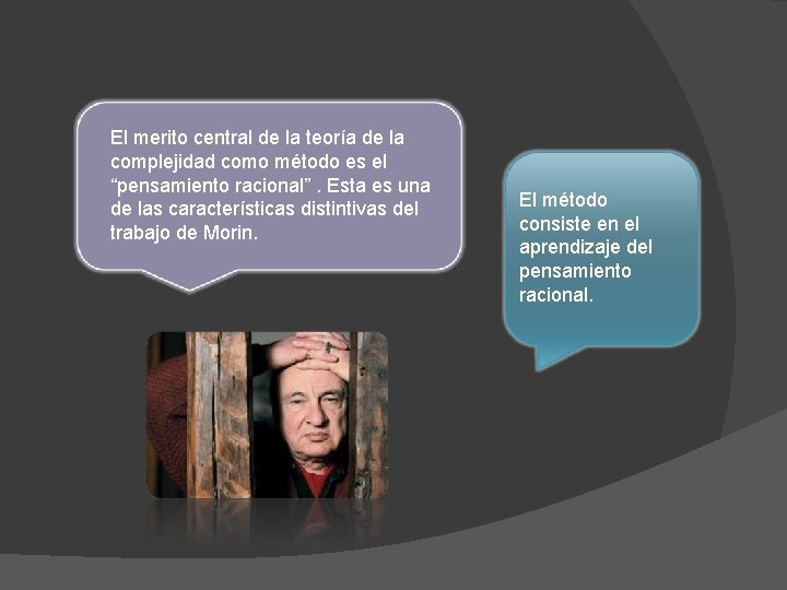 El merito central de la teoría de la complejidad como método es el “pensamiento