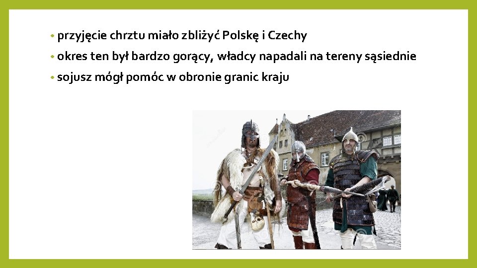  • przyjęcie chrztu miało zbliżyć Polskę i Czechy • okres ten był bardzo