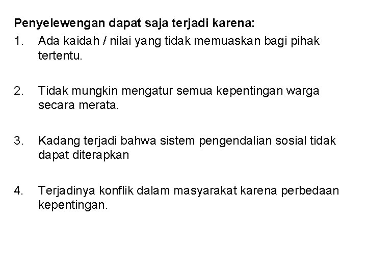 Penyelewengan dapat saja terjadi karena: 1. Ada kaidah / nilai yang tidak memuaskan bagi