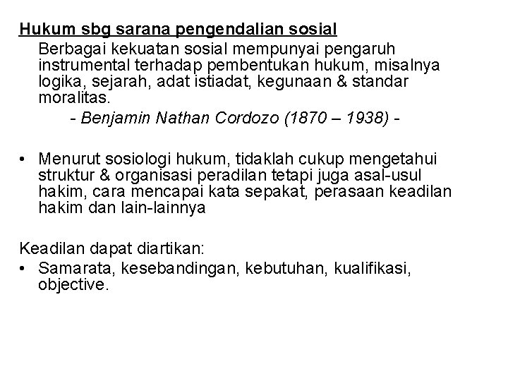 Hukum sbg sarana pengendalian sosial Berbagai kekuatan sosial mempunyai pengaruh instrumental terhadap pembentukan hukum,
