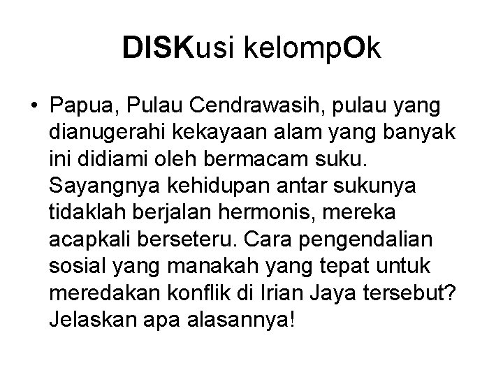 DISKusi kelomp. Ok • Papua, Pulau Cendrawasih, pulau yang dianugerahi kekayaan alam yang banyak