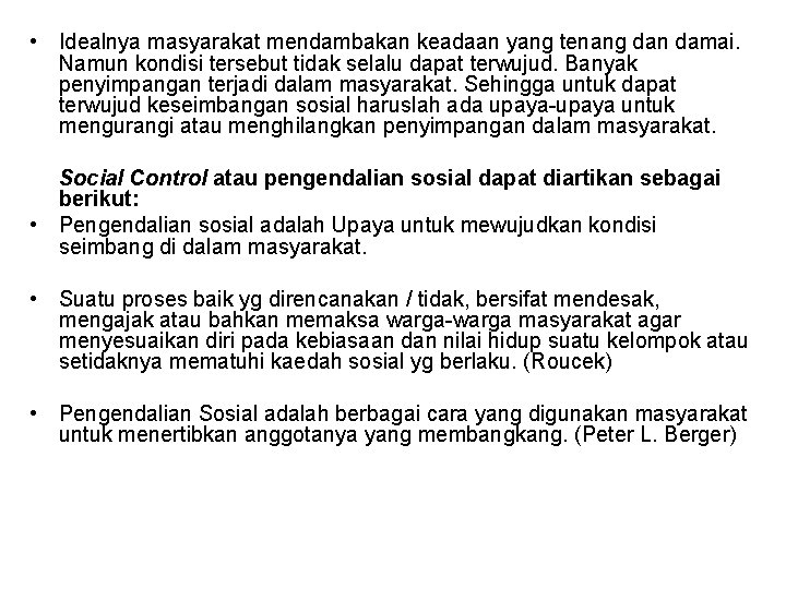  • Idealnya masyarakat mendambakan keadaan yang tenang dan damai. Namun kondisi tersebut tidak