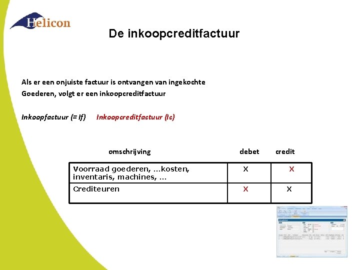 De inkoopcreditfactuur Als er een onjuiste factuur is ontvangen van ingekochte Goederen, volgt er