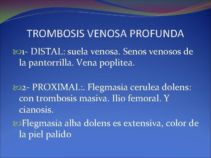 TROMBOSIS VENOSA PROFUNDA 1 - DISTAL: suela venosa. Senos venosos de la pantorrilla. Vena