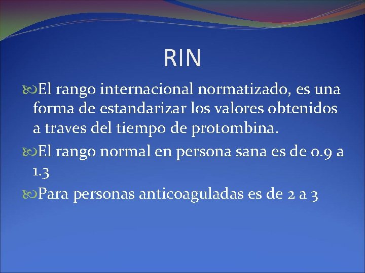 RIN El rango internacional normatizado, es una forma de estandarizar los valores obtenidos a