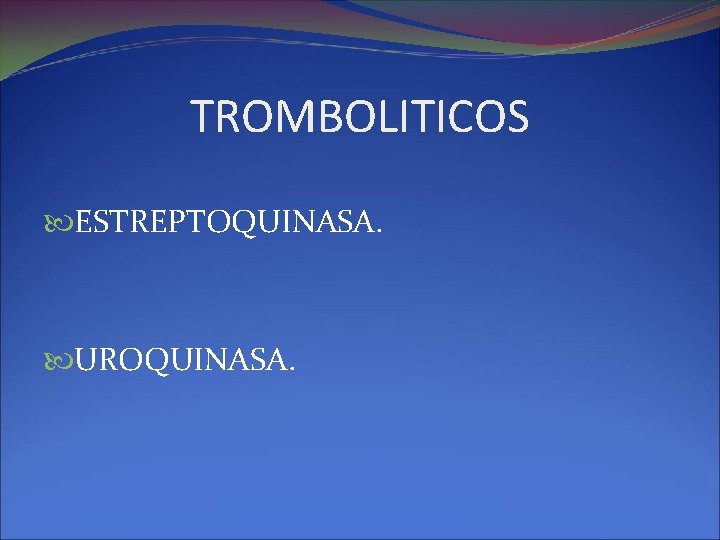 TROMBOLITICOS ESTREPTOQUINASA. UROQUINASA. 