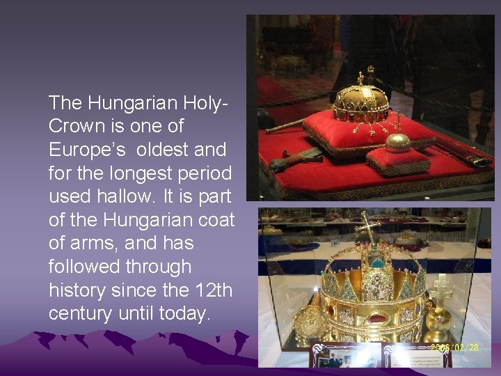 The Hungarian Holy. Crown is one of Europe’s oldest and for the longest period