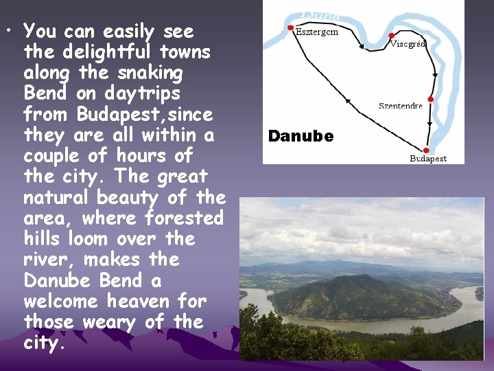  • You can easily see the delightful towns along the snaking Bend on