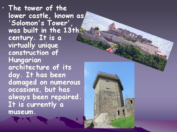  • The tower of the lower castle, known as 'Solomon's Tower', was built