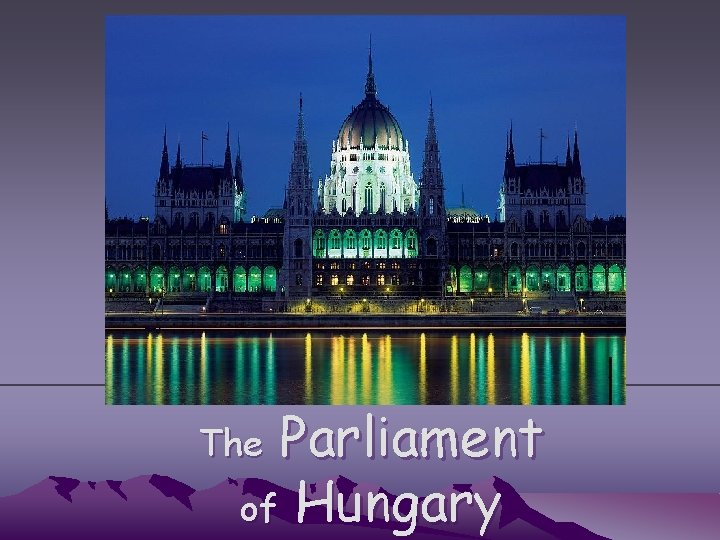 Parliament of Hungary The 