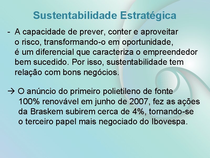 Sustentabilidade Estratégica - A capacidade de prever, conter e aproveitar o risco, transformando-o em