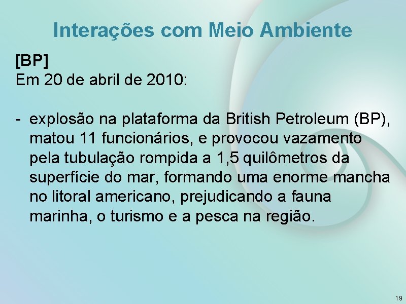 Interações com Meio Ambiente [BP] Em 20 de abril de 2010: - explosão na