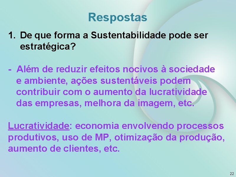 Respostas 1. De que forma a Sustentabilidade pode ser estratégica? - Além de reduzir