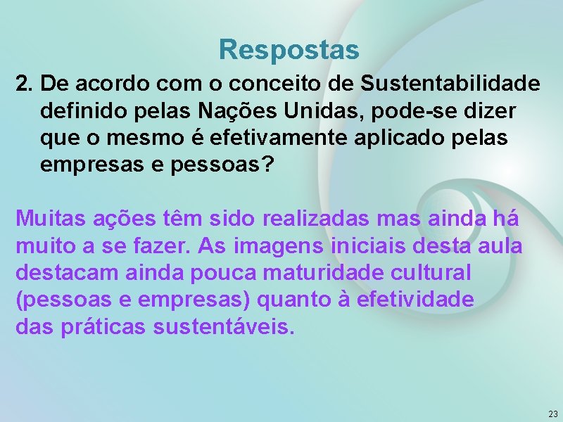 Respostas 2. De acordo com o conceito de Sustentabilidade definido pelas Nações Unidas, pode-se