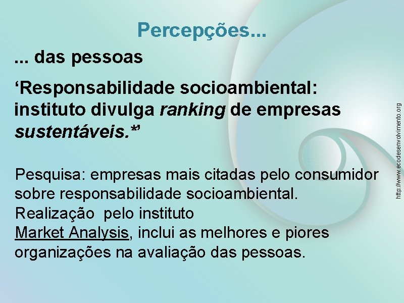 Percepções. . . ‘Responsabilidade socioambiental: instituto divulga ranking de empresas sustentáveis. *’ Pesquisa: empresas