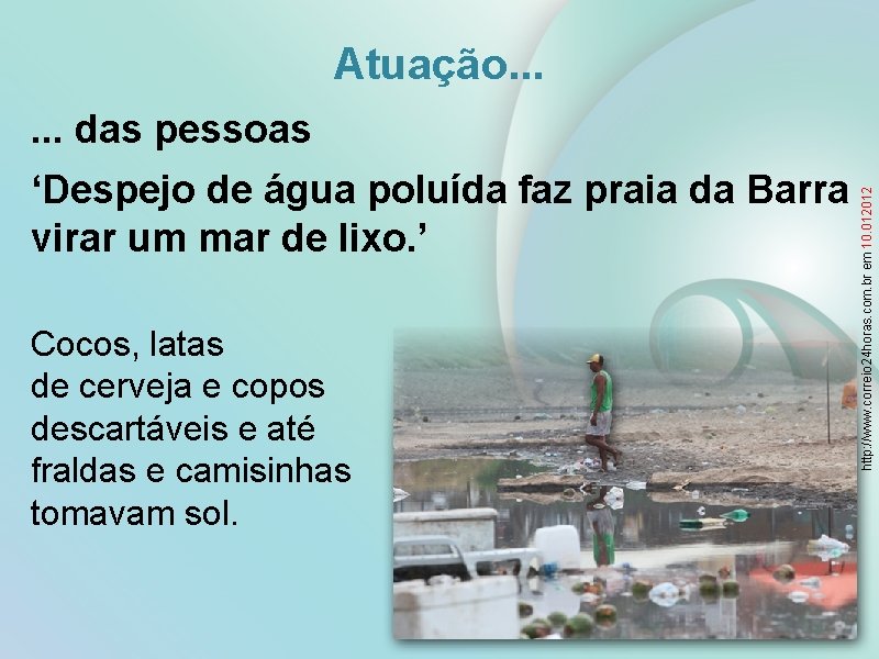 Atuação. . . ‘Despejo de água poluída faz praia da Barra virar um mar
